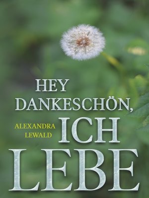 cover image of Hey Dankeschön, ich lebe
